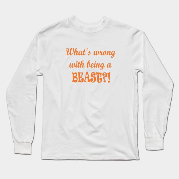 Being Beastly (Orange Text) Long Sleeve T-Shirt by DisneyFanatic23